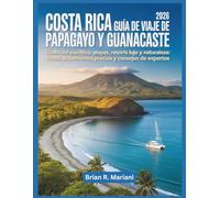 Costa Rica Guía de viaje de 2026: Papagayo y Guanacaste: Costa del Pacífico, playas, resorts de lujo y naturaleza: rutas, alojamientos, precios y consejos de expertos.
