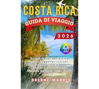 COSTA RICA Guida di viaggio 2026: La tua guida definitiva alle spiagge, ai vulcani, alla fauna selvatica e alle gemme nascoste delle diverse regioni della Costa Rica