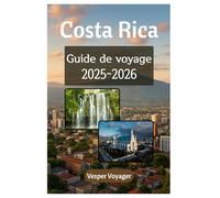 Costa Rica Guide de voyage 2025-2026: Compagnon de voyage complet pour explorer le double paradis océanique, les sources chaudes du volcan et les secrets de la zone bleue au pays de Pura Vida