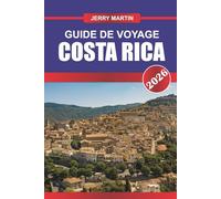 COSTA RICA GUIDE DE VOYAGE 2026: Partez à l'aventure à travers les forêts tropicales, les volcans et les écosystèmes riches en biodiversité.