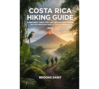 COSTA RICA HIKING GUIDE 2026: RAINFOREST TREKS, VOLCANO TRAILS & LESSER-KNOWN ROUTES FROM SAN JOSÉ TO THE OSA PENINSULA