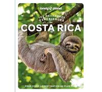 Les meilleures Expériences au Costa Rica 1ed Lonely Planet (Auteur)