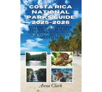 Costa Rica National Parks Guide 2025-2026: Explore the Best Parks for Wildlife, Beaches, Volcanoes, Rainforests & Sustainable Travel Adventures