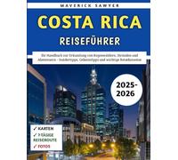 Costa Rica Reiseführer 2025-2026: Ihr Handbuch zur Erkundung von Regenwäldern, Stränden und Abenteuern - Insidertipps, Geheimtipps und wichtige Reisehinweise