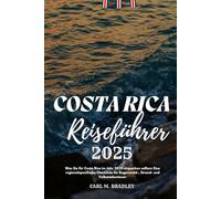 Costa Rica Reiseführer 2025: Was Sie für Costa Rica im Jahr 2025 einpacken sollten: Eine regionalspezifische Checkliste für Regenwald-, Strand- und Vulkanabenteuer