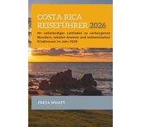 Costa Rica Reiseführer 2026: Ihr vollständiger Leitfaden zu verborgenen Wundern, lokalen Aromen und authentischen Erlebnissen im Jahr 2026