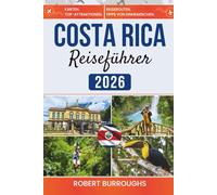 Costa Rica Reiseführer 2026: Klare Reiserouten, lokale Tipps und realistische Budgets für Pura Vida Reisen