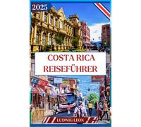 COSTA RICA REISEFÜHRER: Pura Vida Abenteuerführer: Entdecken Sie Costa Ricas Natur, Tierwelt und Wellness