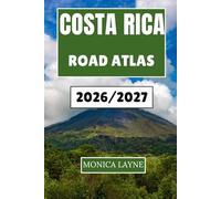 Costa Rica Road Atlas 2026-2027: An Inspiring Journey Through the Landscapes, Towns, and Natural Wonders That Capture the Spirit of Adventure