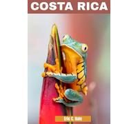 Costa Rica Travel Guide 2025-2026: Discover the Best Things to Do, Top Attractions, Local Culture, Travel Tips, and Hidden Gems in the Land of Pura Vida