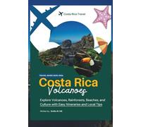 Costa Rica Travel Guide 2025-2026: Explore Volcanoes, Rainforests, Beaches, and Culture with Easy Itineraries and Local Tips