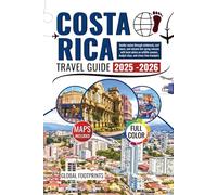 Costa Rica Travel Guide 2025-2026: Insider Routes Through Rainforests, Surf towns, and volcanic hot-spring retreats with Local advice on Wildlife Seasons, Budget Stays, and Stress-free Transport.
