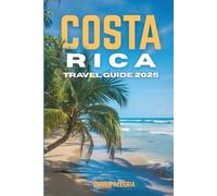 Costa Rica Travel Guide 2025 Top Attractions, Beaches & Adventure Tips