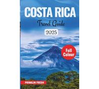 Costa Rica Travel Guide 2025: Your Wild, Lush, and Wonder-Filled Escape to Central America