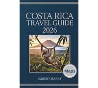COSTA RICA TRAVEL GUIDE 2026: Eco Adventures, Volcanoes, Beaches, Rainforests & Wildlife