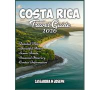 Costa Rica Travel Guide 2026: Explore Like a Local: Insider Tips, Detailed Itineraries, Hidden Gems, Practical Advice, and Local Culture for Every Traveler