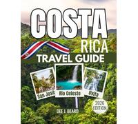 COSTA RICA TRAVEL GUIDE 2026: Explore Pristine Beaches, Lush Rainforests, Majestic Volcanoes, Diverse Wildlife, and Iconic National Parks.
