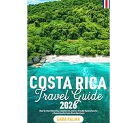 Costa Rica Travel Guide 2026: Step-by-Step Itineraries, Local Secrets, and Eco-Friendly Explorations for a Transformative Costa Rican Experience