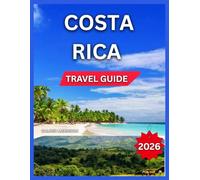Costa Rica Travel Guide 2026: Top Places to Visit, San José & Central Valley, Manuel Antonio National Park, Puerto Viejo & Caribbean Coast, ... Trails & Volcano Walks, Shopping,