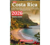 Costa Rica Travel Guide 2026: Your All-in-One Resource: Explore Must-See Attractions, Curated Itineraries, Budget-Friendly and Accessible Stays, Up-to-Date Essentials, and Sustainable Travel Tips