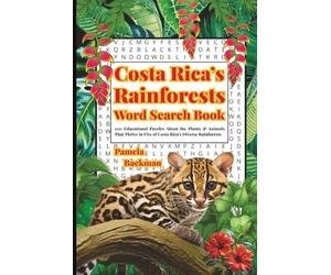 Costa Rica's Rainforests Word Search Book: 100 Educational Puzzles About the Plants & Animals That Thrive in Five of Costa Rica's Diverse Rainforests