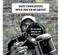 Costantini Tony Open Sound Quartet - Qualcosa Bolle in Pentola