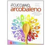 Costanzia, V: Cucchiaio Arcobaleno. Tutti I Colori Delle Cuc