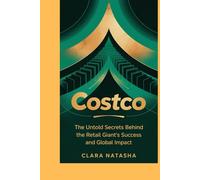 Costco: The Untold Secrets Behind the Retail Giant’s Success and Global Impact"