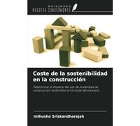 Coste de la sostenibilidad en la construcción: Determinar el impacto del uso de materiales de construcción sostenibles en el coste del proyecto