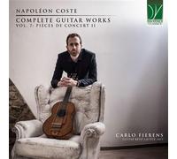 Coste : Pièces de Concert II - Intégrale de l'Oeuvre pour Guitare - Volume 7