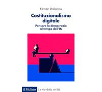 Costituzionalismo digitale. Pensare la democrazia al tempo dell'IA