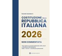 Costituzione della Repubblica Italiana Non Commentata: Testo vigente con principi fondamentali, diritti, doveri e ordinamento della Repubblica per studio, concorsi e consultazione