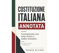 Costituzione Italiana Annotata: Commentata con note chiare, indice tematico e guida rapida per studio, concorsi e consultazione