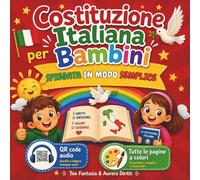 COSTITUZIONE ITALIANA PER BAMBINI CON GIOCHI, FILASTROCCHE E QR CODE AUDIO PER IMPARARE DIRITTI E VALORI: PERCORSI EDUCATIVI DI EDUCAZIONE CIVICA E ... CITTADINANZA ATTIVA CON ATTIVITÀ INTERATTIVE