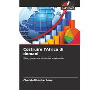 Costruire l'Africa di domani: Sfide, speranze e rivoluzioni economiche