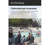Costruzioni per le persone. Come le infrastrutture sociali possono aiutare a combattere le disuguaglianze, la polarizzazione sociale e il declino del senso civico
