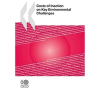 Costs Of Inaction On Key Environmental Challenges