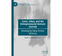 Costs, Value, and the Entrepreneurial Venture Journey: Developing Value-Driven Ventures