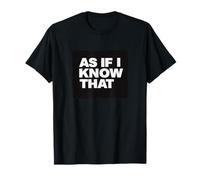 Costume Amusant comme si Je savais Que pour garçons et Filles T-Shirt
