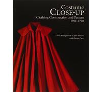 Costume Close up: Clothing Construction and Pattern, 1750-1790 by Linda Baumgarten (2000-01-31)
