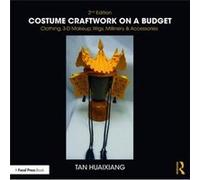 Costume Craftwork on a Budget by Huaixiang & Tan Tenured Associate Professor in Costume and Makeup Design & University of Central Floridas Conservatory Th Unknown (Auteur)