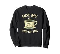 Costume de discours « Not my Cup of Tea » avec tasse amusante Sweatshirt