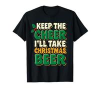 Costume de Noël Amusant Keep The Cheer I'll Take Beer T-Shirt
