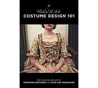 Costume Design 101 - 2ème édition : L'art et l'économie de la création de costumes pour le cinéma et la télévision