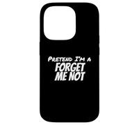 Costume d'halloween « Pretend I'm a Forget Not Me Lazy » Coque pour iPhone 14 Pro