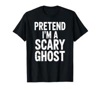 Costume d'halloween Pretend I'm a Scary Ghost T-Shirt