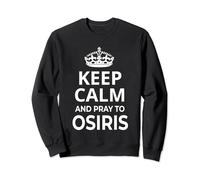Costume d'Osiris / Inscription humoristique « Keep Calm And Pray To Osiris » Sweatshirt