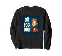 Costume drôle de Discours pour Les Amoureux de Ohh Poor Dude Sweatshirt
