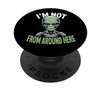 Costume étrange et drôle « I'm Not from Around Here » PopSockets PopGrip Adhésif