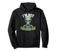 Costume étrange et drôle « I'm Not from Around Here » Sweat à Capuche